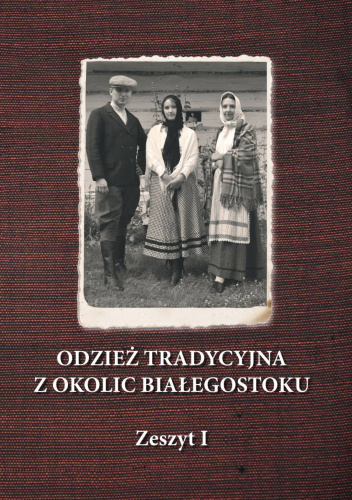 ODZIEŻ TRADYCYJNA Z OKOLIC BIAŁEGOSTOKU