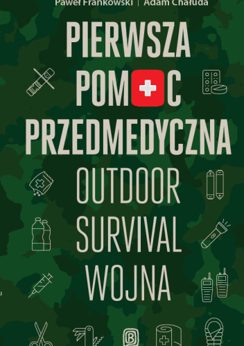 Pierwsza pomoc przedmedyczna. Outdoor - Survival - Wojna