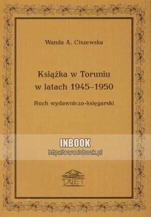 Książka w Toruniu w latach 1945-1950 - Wanda A. Ciszewska