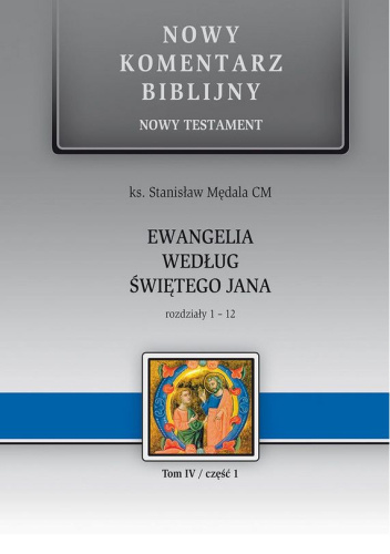 Nowy komentarz biblijny. Ewangelia według świętego Jana. Część 1. Rozdziały 1-12