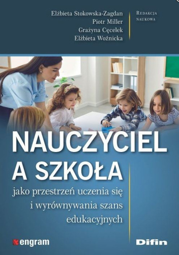 Nauczyciel a szkoła jako przestrzeń uczenia się i wyrównywania szans edukacyjnych