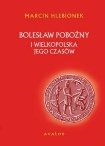 Bolesław Pobożny i Wielkopolska jego czasów