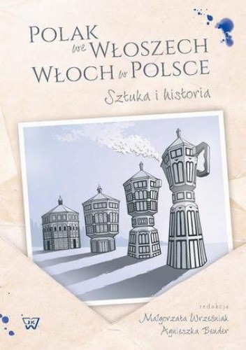 Polak we Włoszech. Włoch w Polsce. Sztuka i historia