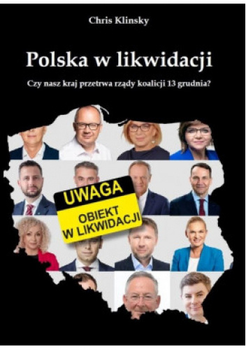 Polska w likwidacji. Czy nasz kraj przetrwa rządy koalicji 13 grudnia?