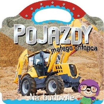 Pojazdy małego chłopca. Na budowie