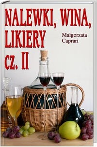 Nalewki, wina, likiery cz. II