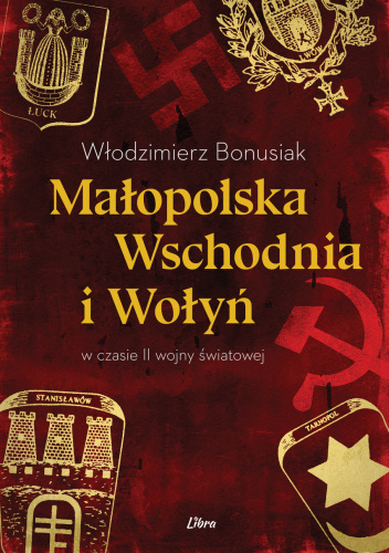 Małopolska Wschodnia i Wołyń w czasie II wojny światowej
