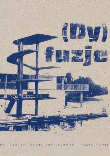 (Dy)fuzje. Związki literatury i sztuki w Polsce po 1945 roku