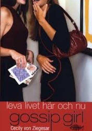 Gossip Girl Leva livet här och nu