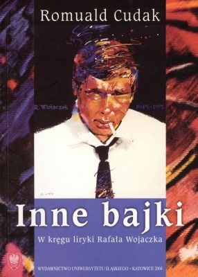 Inne bajki. W kręgu liryki Rafała Wojaczka
