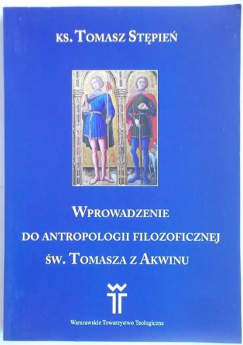 Wprowadzenie do antropologii filozoficznej św. Tomasza z Akwinu