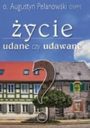 Życie udane czy udawane