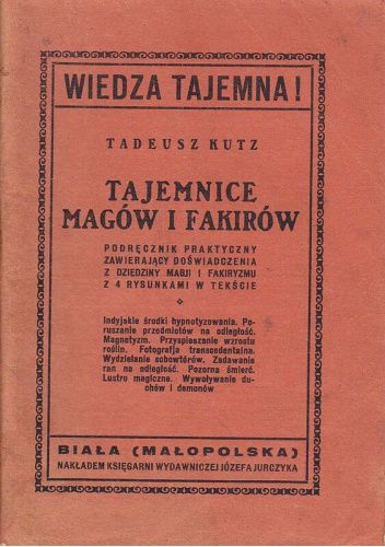 Tajemnice magów i fakirów. Podręcznik praktyczny zawierający doświadczenia z dziedziny magji i fakiryzmu