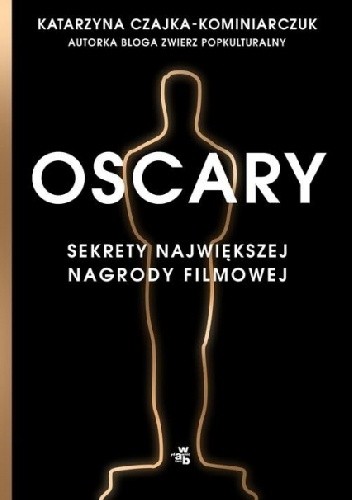 Oscary. Sekrety największej nagrody filmowej