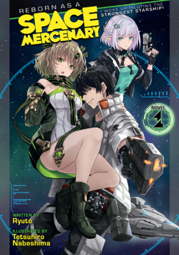 Reborn as a Space Mercenary: I Woke Up Piloting the Strongest Starship!, Vol. 1 (light novel)