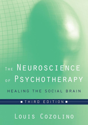 The Neuroscience of Psychotherapy Healing the Social Brain • Third Edition •