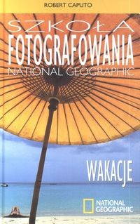 Szkoła Fotografowania National Geographic. Wakacje