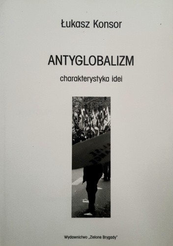 Antyglobalizm - charakrterystyka idei. ORAZ O globalizmie na spokojnie.