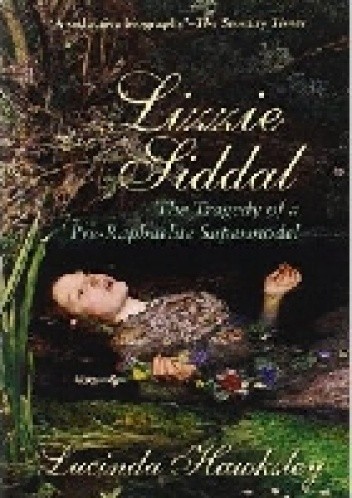 Lizzie Siddal: The Tragedy of a Pre-Raphaelite Supermodel