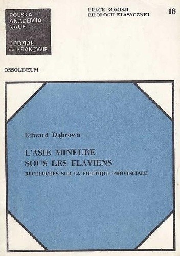L'Asie Mineure sous les Flaviens. Recherches sur la politique provinciale