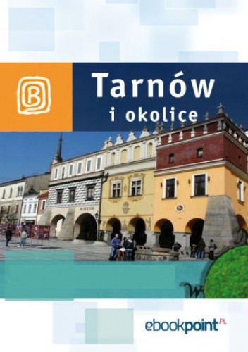 Tarnów i okolice. Miniprzewodnik
