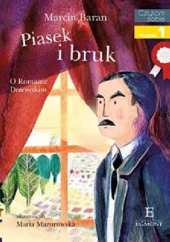 Piasek i Bruk. O Romanie Dmowskim