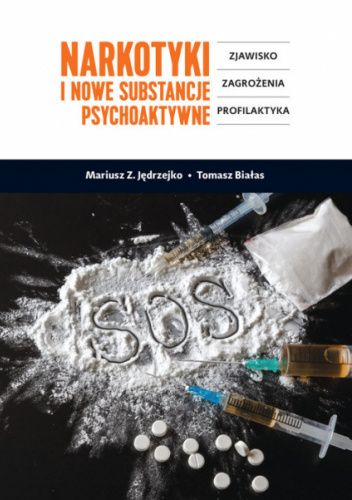 Narkotyki i nowe substancje psychoaktywne. Zjawisko, zagrożenia, profilaktyka