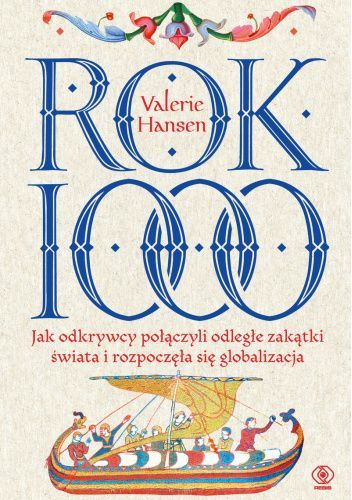 Rok 1000. Jak odkrywcy połączyli odległe zakątki świata i rozpoczęła się globalizacja