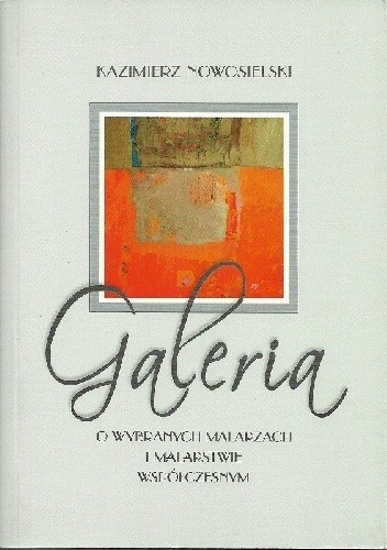 Galeria. O wybranych malarzach i malarstwie współczesnym