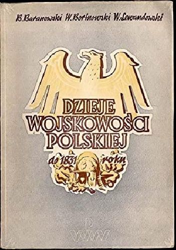 Dzieje wojskowości polskiej do roku 1831 (wypisy źródłowe).
