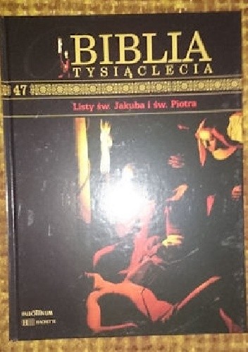 Biblia Tysiąclecia - Listy św. Jakuba i św. Piotra T.47