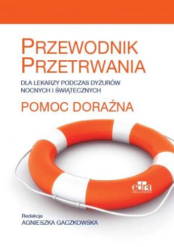 Pomoc doraźna. Przewodnik przetrwania dla lekarzy podczas dyżurów nocnych i świątecznych