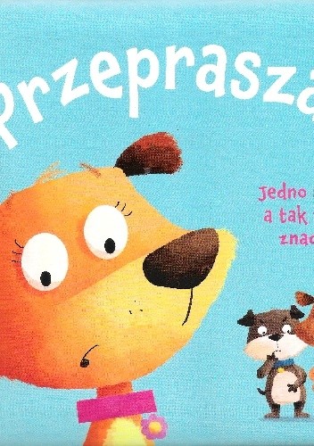 Przepraszam. Jedno słowo, a tak wiele znaczy.