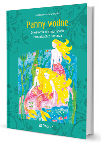 Panny wodne. O jeziornicach, morianach i wodnicach z Pomorza