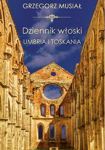 Dziennik włoski. Umbria i Toskania
