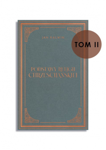 Podstawy religii chrześcijańskiej. Tom II (Księga 3)