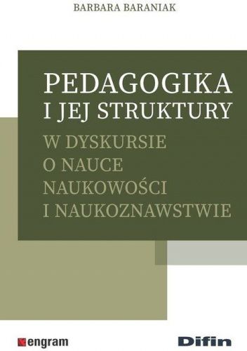 Pedagogika i jej struktury w dyskursie o nauce naukowości i naukoznawstwie