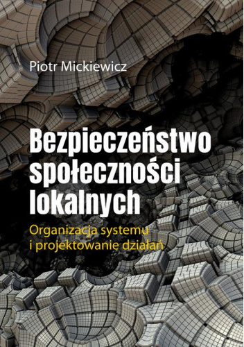 Bezpieczeństwo społeczności lokalnych. Organizacja systemu i projektowanie działań