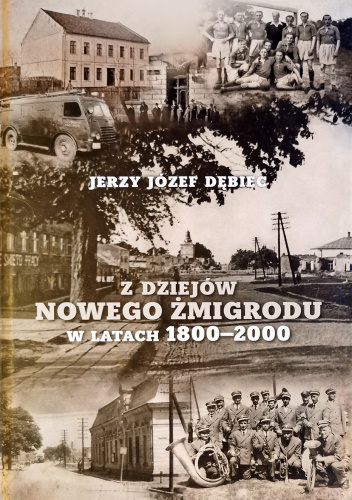 Z dziejów Nowego Żmigrodu w latach 1800-2000. Cz. 1: Historia żmigrodzkich instytucji publicznych w świetle kronik, prasy, opracowań i wspomnień