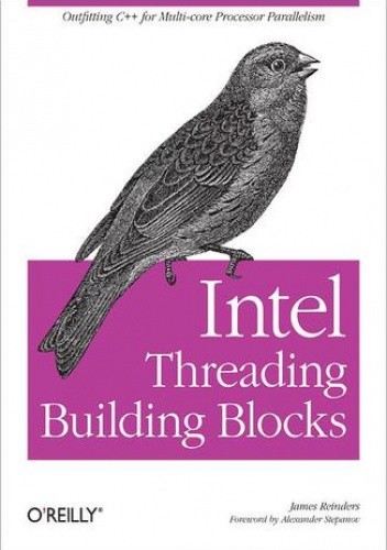 Intel Threading Building Blocks. Outfitting C++ for Multi-core Processor Parallelism