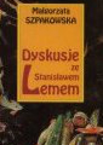 Dyskusje ze Stanisławem Lemem