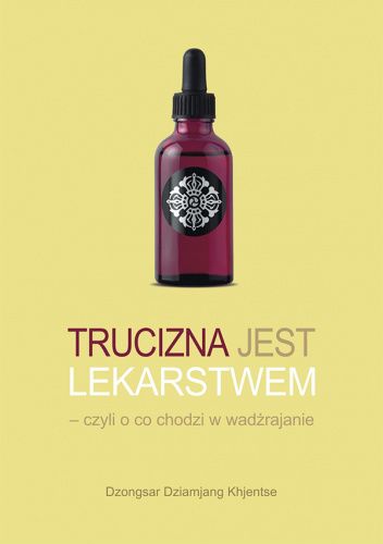 Trucizna jest lekarstwem – czyli o co chodzi w wadżrajanie