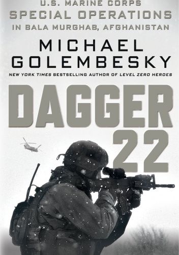 Dagger 22: U.S. Marine Corps Special Operations in Bala Murghab, Afghanistan