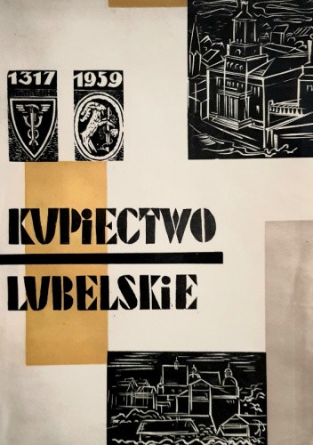 Kupiectwo lubelskie w latach 1317-1959 i organizacja przedsiębiorstw usługowych 1950-1960. Księga pamiątkowa.