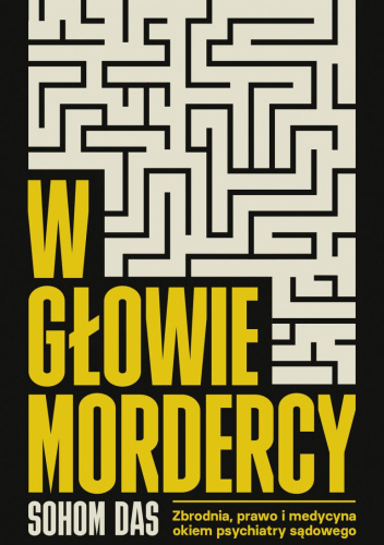 W głowie mordercy. Zbrodnia, prawo i medycyna okiem psychiatry sądowego