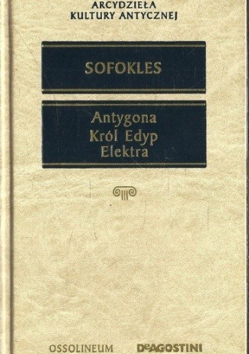 Antygona, Król Edyp, Elektra