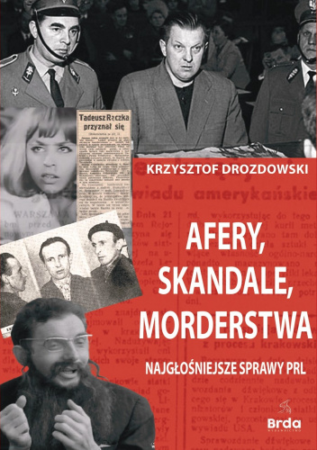 Afery, skandale, morderstwa. Najgłośniejsze sprawy PRL
