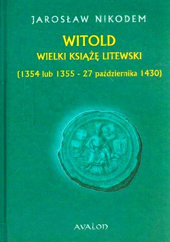 Witold Wielki Książę Litewski (1354 lub 1355 - 27 października 1430)