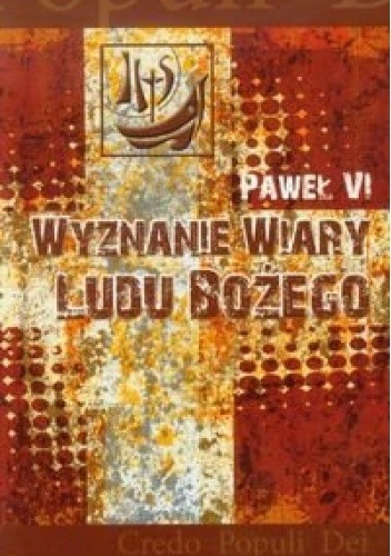 Wyznanie wiary Ludu Bożego. Credo Populi Dei