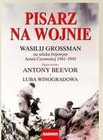Pisarz na wojnie. Wasilij Grossman na szlaku bojowym Armii Czerwonej 1941-1945